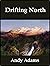Drifting North