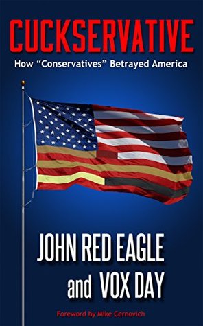 Cuckservative: How "Conservatives" Betrayed America (Kindle Edition)
