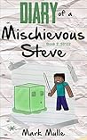 Diary of Mischievous Steve (Book 2): S0132 (An Unofficial Minecraft Book for Kids Ages 9 - 12 (Preteen)
