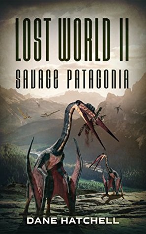 Lost World II: Savage Patagonia (Kindle Edition)