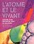 L'atome et le vivant : hist...