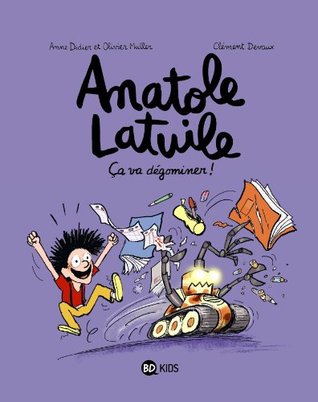 Ça va dégominer ! (Anatole Latuile #7)