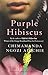Purple Hibiscus by Chimamanda Ngozi Adichie