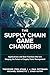 Supply Chain Game Changers,...