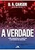 A Verdade: como comunicar o evangelho a um mundo pós-moderno