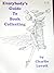 Everybody's Guide to Book Collecting by Charlie Lovett
