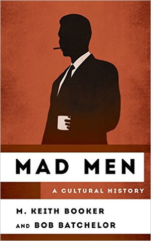 Mad Men: A Cultural History