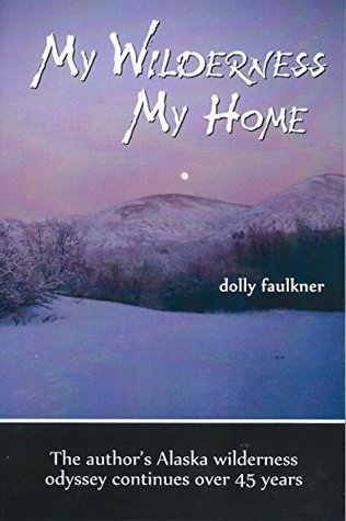 My Wilderness My Home (Kindle Edition)