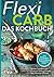 Flexi-Carb – Das Kochbuch: Mit 60 Rezepten in verschiedenen Kohlenhydratstufen (German Edition)