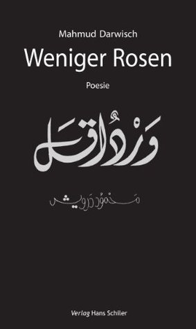 Weniger Rosen: Gedichte. Arabisch /Deutsch (German Edition)