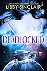 Deadlocked by Libby Sinclair