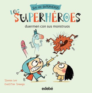 Los superhéroes duermen con sus monstruos