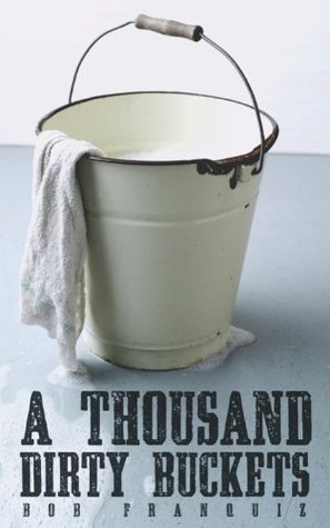 A Thousand Dirty Buckets: Finding Fulfillment in the Most Unlikely Place