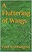 A Fluttering of Wings