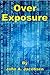 Over Exposure: Book Two of Exposure Series