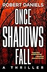 Once Shadows Fall by Robert Daniels