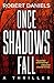 Once Shadows Fall by Robert Daniels