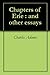 Chapters of Erie : and othe...