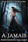 A jamais (Premier volume de la saga a jamais) (French Edition)