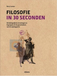 Filosofie in 30 seconden. De belangrijkste stromingen en begrippen uit de geschiedenis van de wijsbegeerte