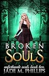 Broken Souls by Jade M. Phillips