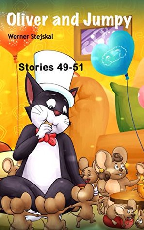 Oliver and Jumpy, Stories 49-51 (Oliver and Jumpy, the Cat, #17)