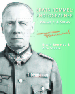 Erwin Rommel: Photographer - Volume 1: A Survey