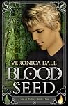 Blood Seed by Veronica Dale Blood Seed by Veronica Dale