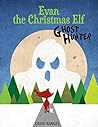 Evan the Christmas Elf: Ghost Hunter (Evan the Christmas Elf Ghost Hunter Book 1)