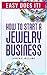 How to Start a Jewelry Business: The easy way to turn your jewelry making skills into a business. Step-by-Step with checklists 2019 Edition (Easy Does It! Book 1)