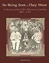 So Being Sent.. They Went: A History of the C&MA Mission in Cabinda, from 1885 to 1957