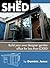 SHËD: Build your own designer garden office for less than £3000: The Book of the 2010 Shed of the year runner up "One Grand Designs" shed