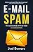 E-MAIL SPAM: The Scourge of the Web -- An Exposition