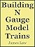 Building N Gauge Model Trains