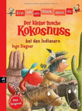 Der kleine Drache Kokosnuss bei den Indianern (Erst ich ein Stück, dann du)