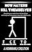 How Haters Kill Themselves: Everything you need to live a life free of hate and finally have real success in your life in 1000 words