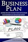 Business Plan: Business Tips How to Start Your Own Business, Make Business Plan and Manage Money