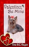 Valentino, Be Mine by Tina D.C. Hayes