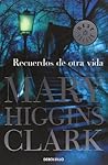 Recuerdos de otra vida by Mary Higgins Clark