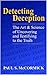Detecting Deception: The Art & Science of Uncovering & Testifying to the Truth
