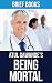 Being Mortal: by Atul Gawan...