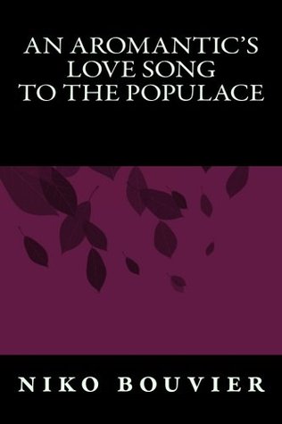 An Aromantic's Love Song to the Populace (Paperback)