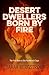 Desert Dwellers Born by Fire (The Paintbrush Saga #1)