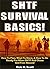 SHTF Survival Basics!: How To Plan, What To Store, & How To Be Ready For When SHTF And Chaos And Fear Abound