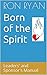 Born of the Spirit: Leaders...