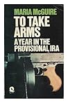 To Take Arms: A Year in the Provisonal IRA