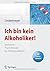 Ich bin kein Alkoholiker!: ...