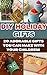 DIY Holiday Gifts: 20 Adorable Gifts You Can Make With Your Children!: (DIY Christmas, Christmas Presents, Christmas Gifts, Christmas Ideas, Christmas ... projects for your home and everyday life)