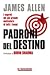 Padroni del destino -I segreti del più grande motivatore di tutti i tempi