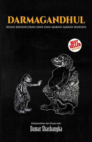 Darmagandhul (Kisah Kehancuran Jawa dan Ajaran-Ajaran Rahasia)